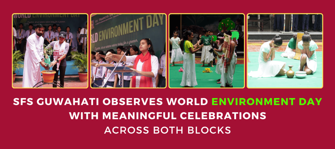 Sfs-guwahati-observes-world-environment-day-with-meaningful-celebrations-across-both-blocks